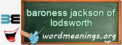 WordMeaning blackboard for baroness jackson of lodsworth